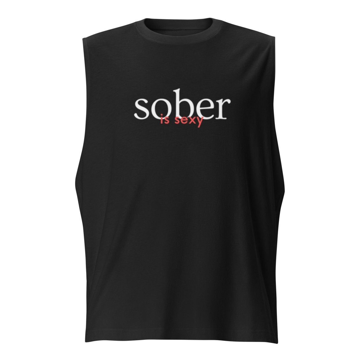 Sober Is Sexy - Muscle Shirt - Sobervation
