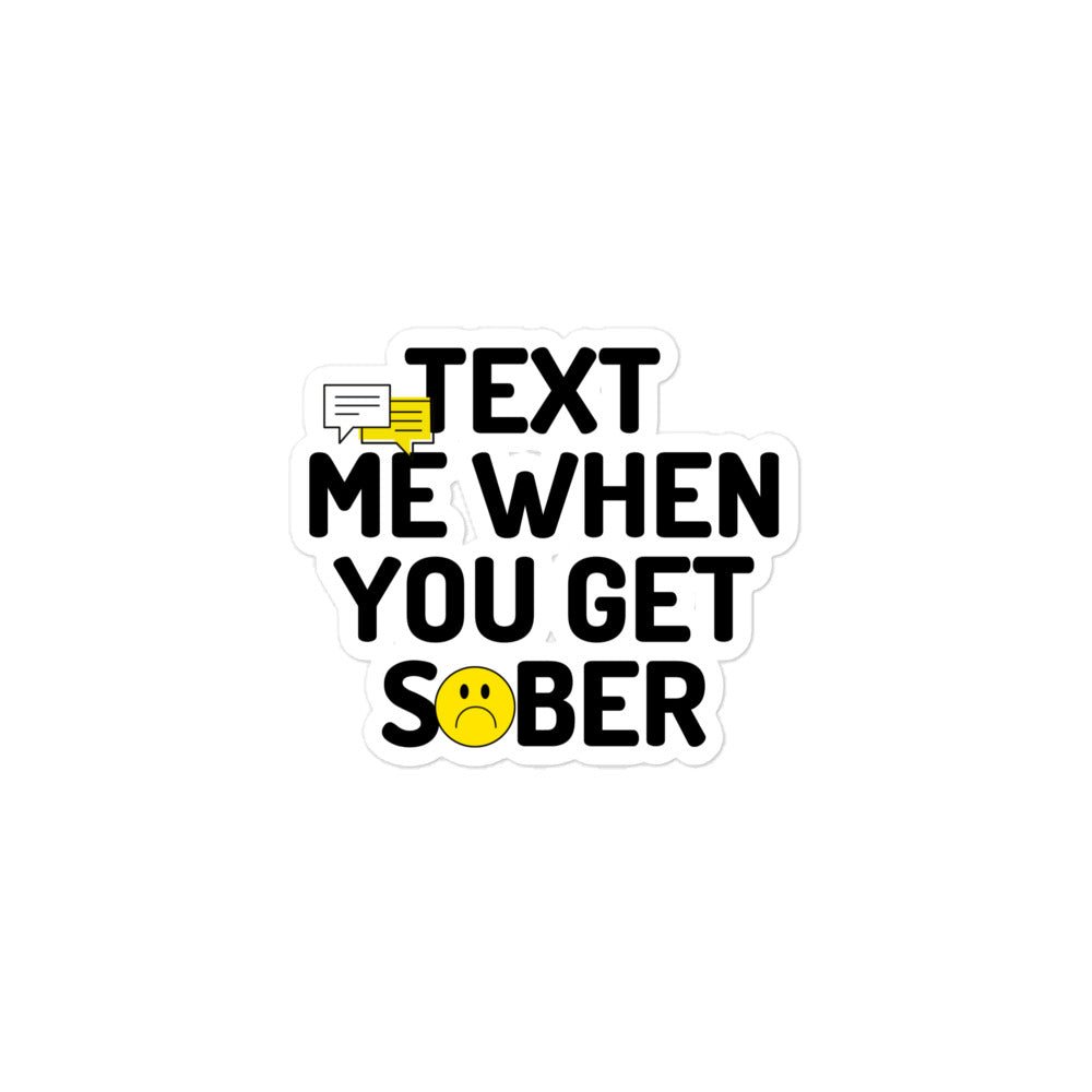 Text Me When You Get Sober Sticker - Sobervation