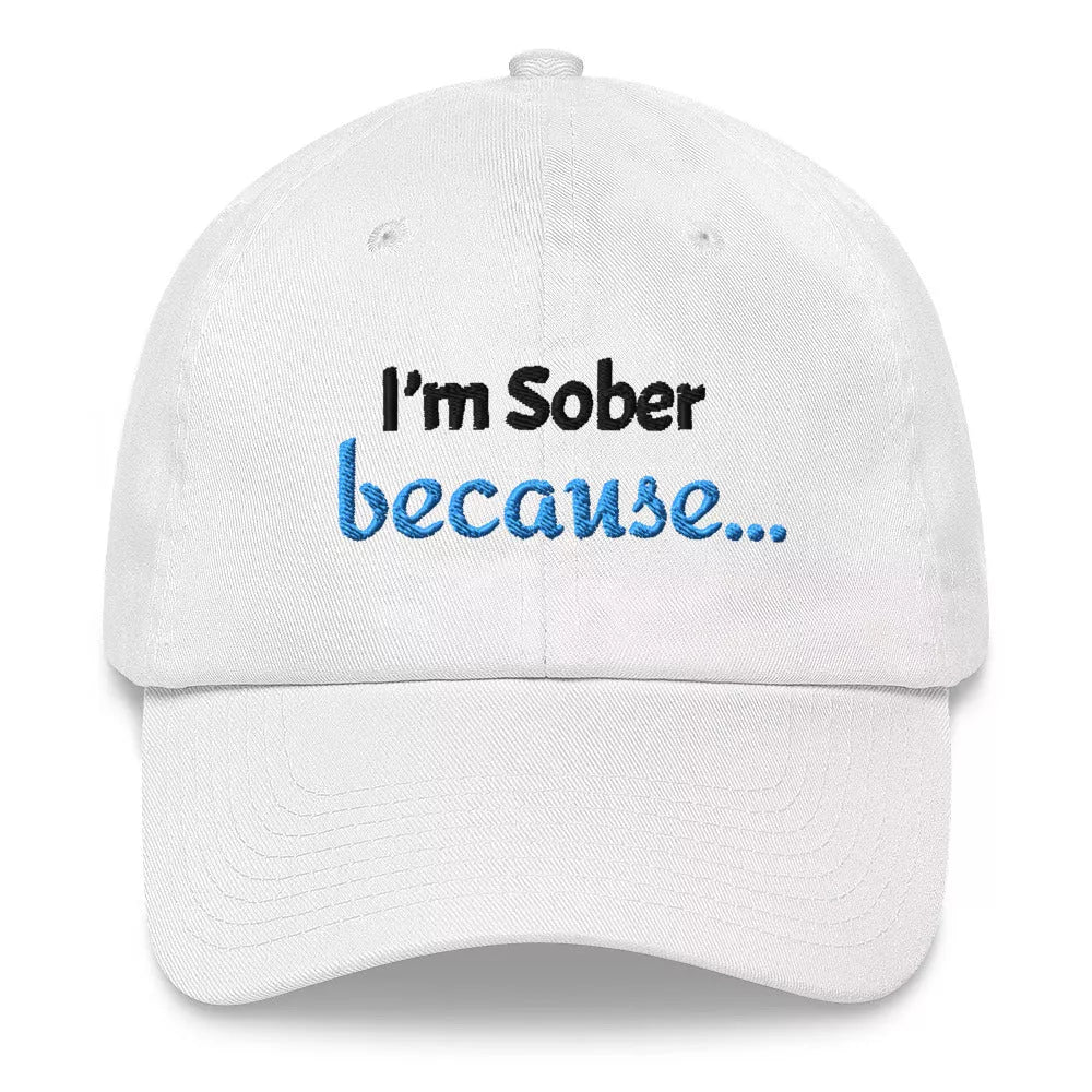 I’m Sober, Because… Dad hat - Default Title | Sobervation