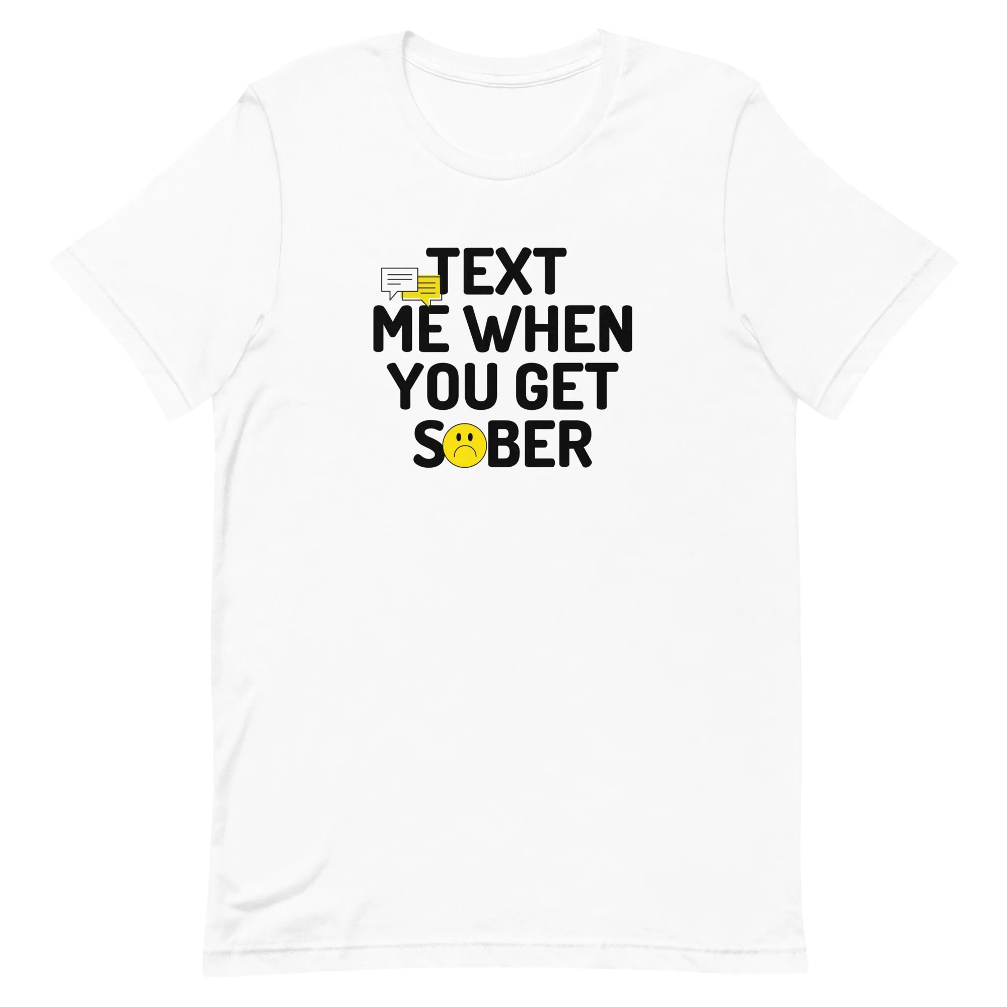 Text Me When You Get Sober! - Unisex t-shirt - Sobervation